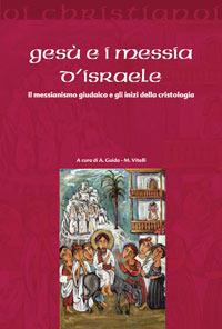 Gesù e i messia di Israele. Il messianismo giudaico e gli inizi della cristologia - copertina