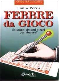 Febbre da gioco. Leggende e bugie in nome della matematica - Ennio Peres - copertina