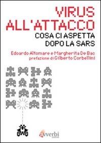 Virus all'attacco. Cosa ci aspetta dopo la SARS - Edoardo Altomare,Margherita De Bac - copertina