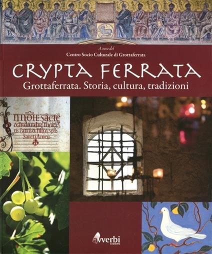 Crypta Ferrata. Grottaferrata. Storia, cultura, tradizioni. Ediz. illustrata - copertina