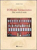 L' officina farmaceutica: due secoli di storia