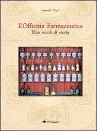 L' officina farmaceutica: due secoli di storia - Antonio Corvi - copertina