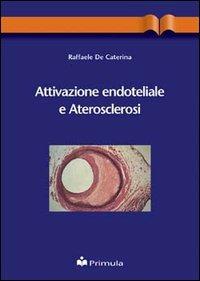 Attivazione endoteliale e aterosclerosi - Raffaele De Caterina - copertina