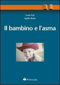 Il bambino e l'asma - Furio Poli,Egidio Barbi - copertina