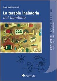 La terapia inalatoria nel bambino - Egidio Barbi,Furio Poli - copertina