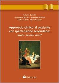 Approccio clinico al paziente con ipertensione secondaria: perché, quando, come? - Antonio Salvetti,Gianpaolo Bernini,Angelica Moretti - copertina