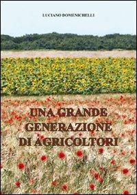 Una grande generazione di agricoltori - Luciano Domenichelli - copertina