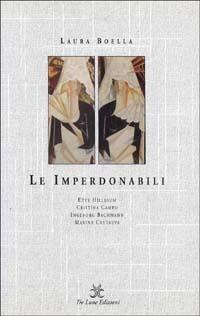 Le imperdonabili. Etty Hillesum, Cristina Campo, Ingeborg Bachmann, Marina Cvetaeva - Laura Boella - copertina