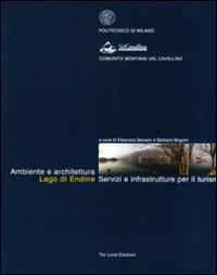 Ambiente e architettura Lago di Endine. Servizi e infrastrutture per il turismo - Eleonora Bersani,Barbara Bogoni - copertina