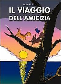 Il viaggio dell'amicizia. Avventure per il mondo - Bruno Pistidda - copertina