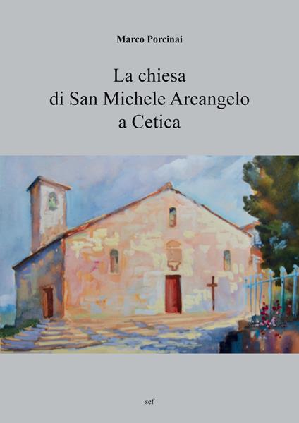 La chiesa di San Michele Arcangelo a Cetica - Marco Porcinai - copertina