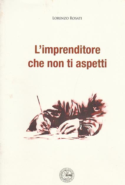 L' imprenditore che non ti aspetti. Ediz. illustrata - Lorenzo Rosati - copertina