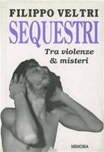 Sequestri. Tra violenze & misteri