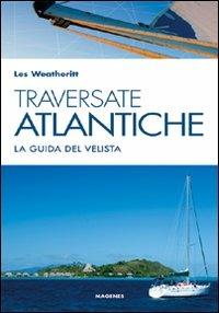 Traversate atlantiche. La guida del velista - Les Weatheritt - copertina