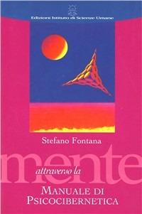 Attraverso la mente. Manuale di psicocibernetica - Stefano Fontana - copertina