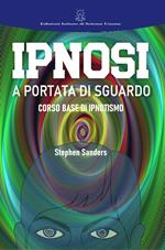 Ipnosi a portata di sguardo. Manuale di ipnotismo e sviluppo personale