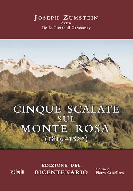 Cinque viaggi alle vette del Monte Rosa (1819-1822) - Joseph Zumstein - copertina