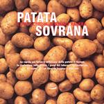 Patata sovrana. La rapida ma faticosa diffusione della patata in Europa, la rivoluzione sulle mense, i pregi del tubero e, naturalmente, 40 ricette...