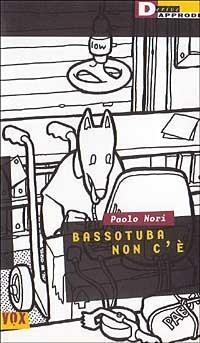 Bassotuba non c'è - Paolo Nori - copertina