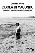 L' isola di Macondo. La bellezza che resiste tra le onde delle Egadi