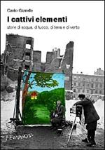 I cattivi elementi. Storie di acqua, di aria, di fuoco e di terra