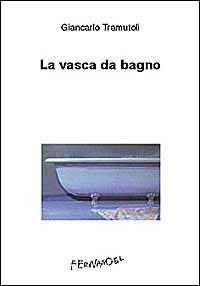 La vasca da bagno - Giancarlo Tramutoli - copertina