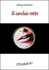 Il cerchio rotto - Giorgia Foschini - copertina