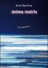 Anima motrix - Arno Bertina - copertina