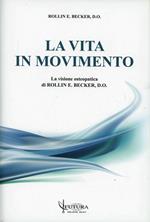 La vita in movimento. La visione osteopatica di Rollim e Becker