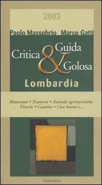 Guida critica & golosa 2003 alla Lombardia - Paolo Massobrio,Marco Gatti - copertina