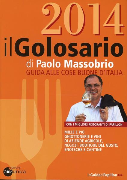 Il golosario 2014. Guida alle cose buone d'Italia - Paolo Massobrio - copertina