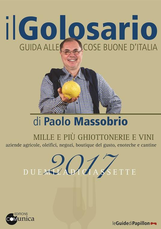 Il golosario 2017. Guida alle cose buone d'Italia - Paolo Massobrio - copertina
