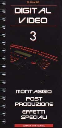 Digital video. Vol. 3: Montaggio, post-produzione, effetti speciali - Michael Davids - copertina