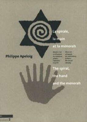 La spirale, la main et la menorah. Musée d'art et d'histoire du judaïsme: l'identité visuelle. Ediz. francese e inglese - Philippe Apeloig - copertina