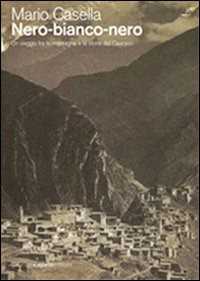 Image of Nero-bianco-nero. Un viaggio tra le montagne e la storia del Caucaso