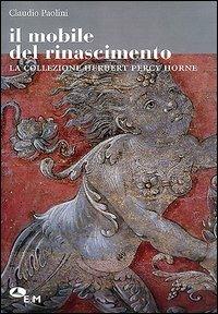 Il mobile del Rinascimento. La collezione Herbert Percy Horne - Claudio Paolini - copertina