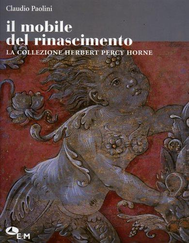 Il mobile del Rinascimento. La collezione Herbert Percy Horne - Claudio Paolini - 2