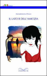 Il lato b dell'amicizia - Mariadomenica Pirozzi - copertina