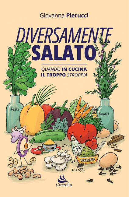 Diversamente salato. Quando in cucina il troppo stroppia - Giovanna Pierucci - copertina