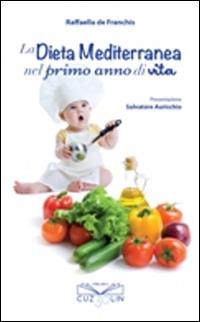 La dieta mediterranea nel primo anno di vita - Raffaella De Franchis - copertina