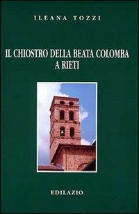 Il chiostro della beata Colomba a Rieti - Ileana Tozzi - copertina
