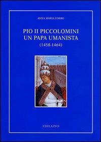 Pio II Piccolomini un papa umanista (1458-1464) - Anna M. Corbo - copertina