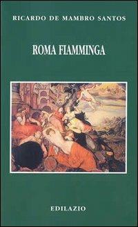 Roma fiamminga. I maestri nordici alla scoperta dell'Italia e dell'antico - Ricardo De Mambro Santos - copertina