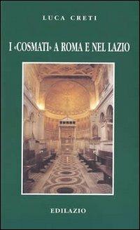 I Cosmati a Roma e nel Lazio - Luca Creti - copertina