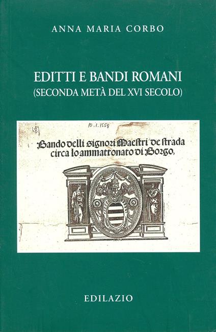 Editti e bandi romani (seconda metà del XVI secolo) - Anna M. Corbo - copertina