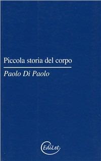 Piccola storia del corpo. Il personaggio nascosto tra le righe del '900 - Paolo Di Paolo - copertina