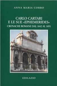 Carlo Cartari e le sue «ephemerides». Cronache romane dal 1642 al 1691 - Anna M. Corbo - copertina