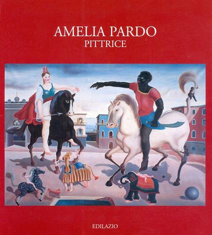 Amelia Pardo pittrice - Adriana Capriotti,Paolo Pardo - copertina