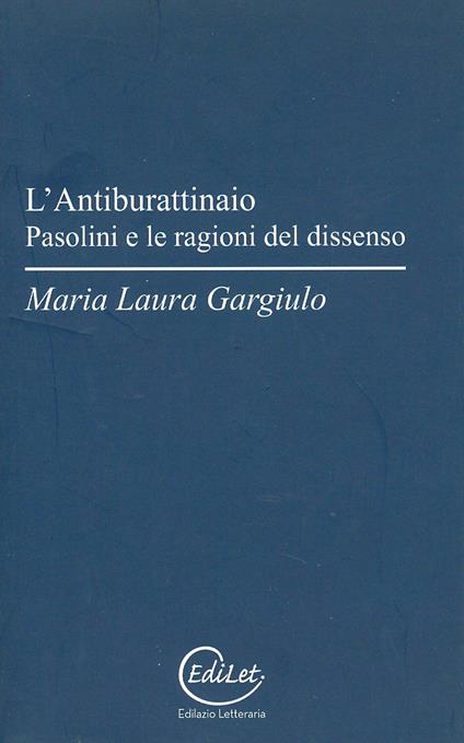 L' antiburattinaio. Pasolini e le ragioni del dissenso - Maria Laura Gargiulo - copertina