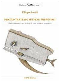 Piccolo trattato sui pesci imprevisti. Resoconto naturalistico di una recente scoperta - Filippo Sassoli - copertina